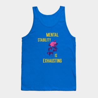 Mental stability is exhausting Tank Top